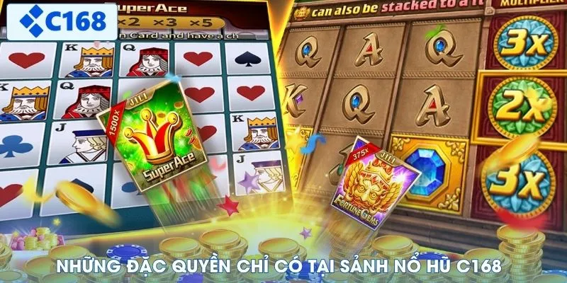 Những đặc quyền chỉ có tại sảnh nổ hũ C168